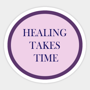 Healing Takes Time Sticker